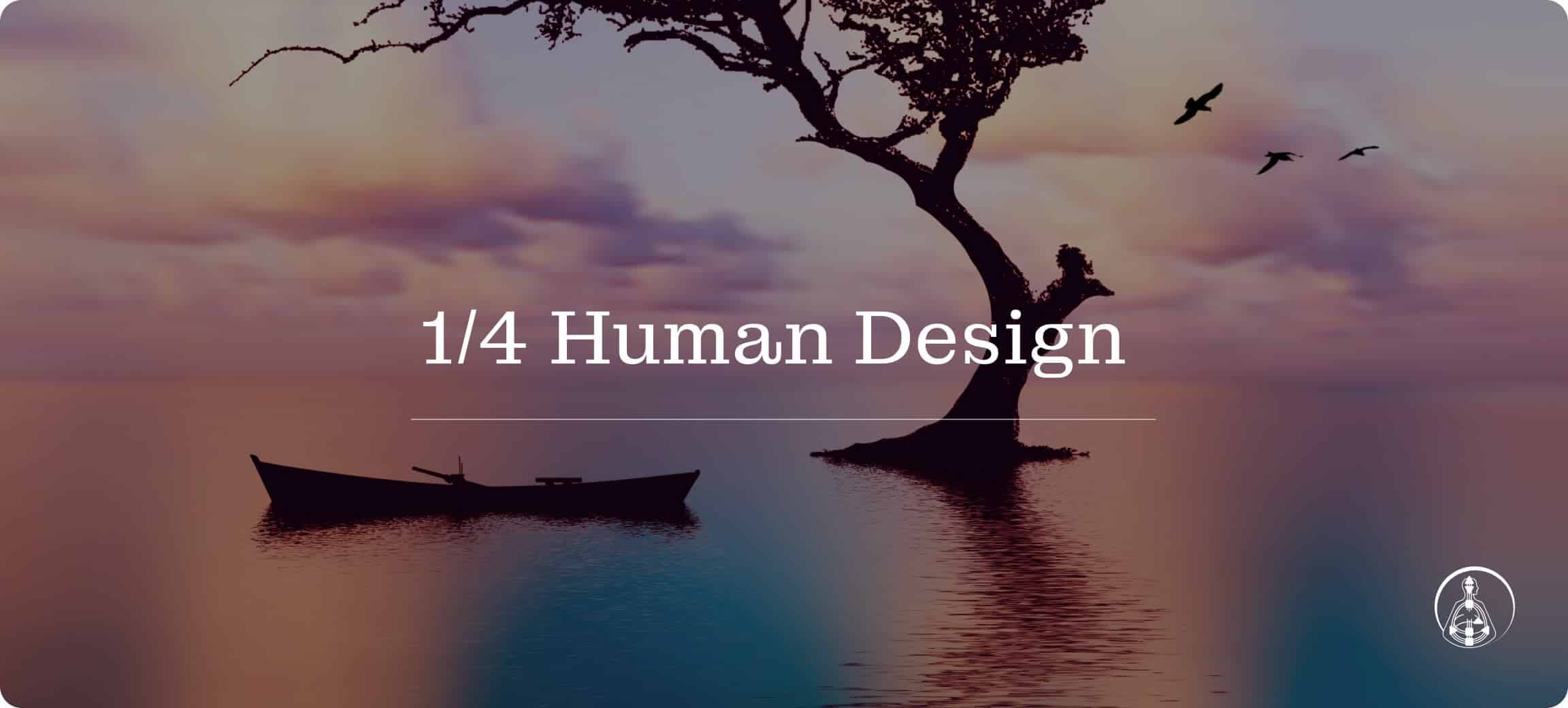 1/4 Human Design