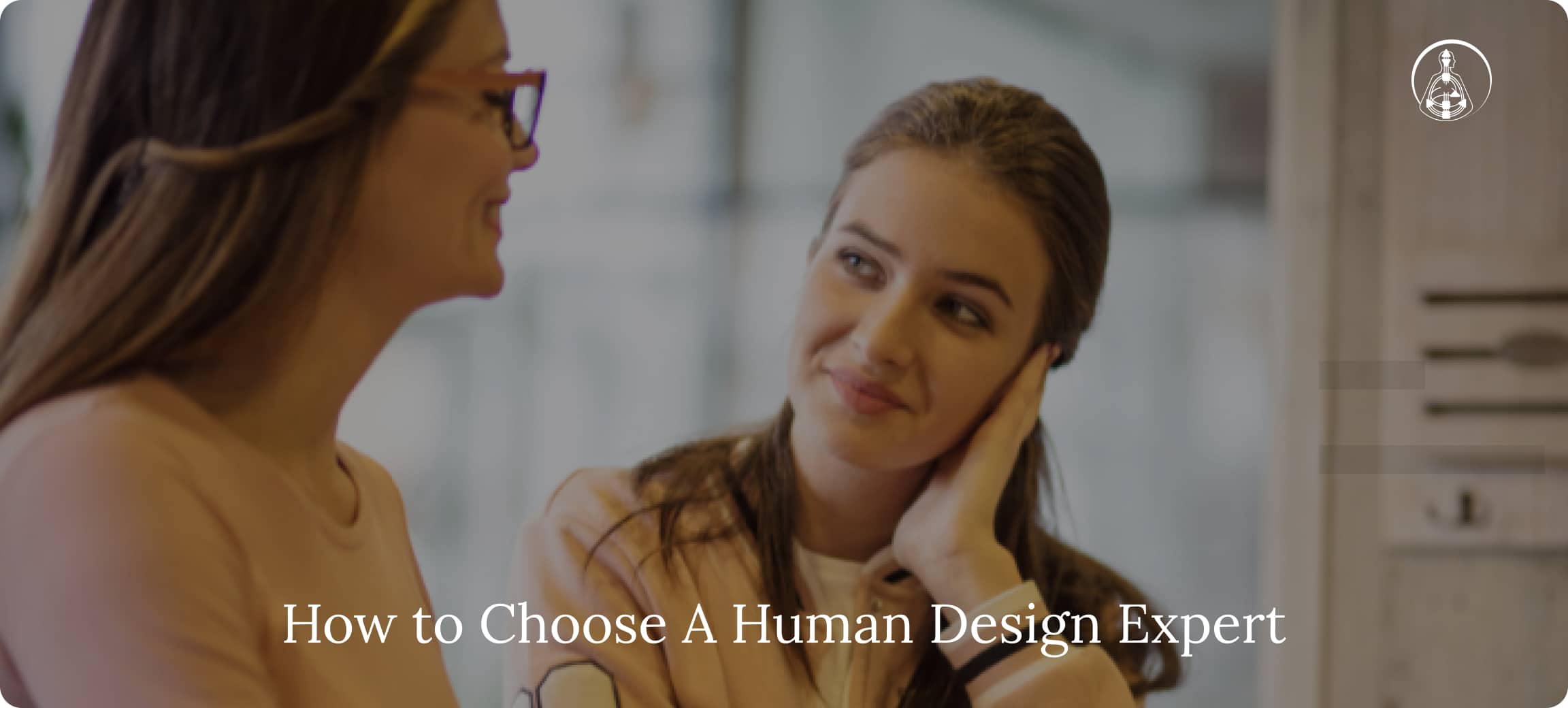 How to Choose A Human Design Expert