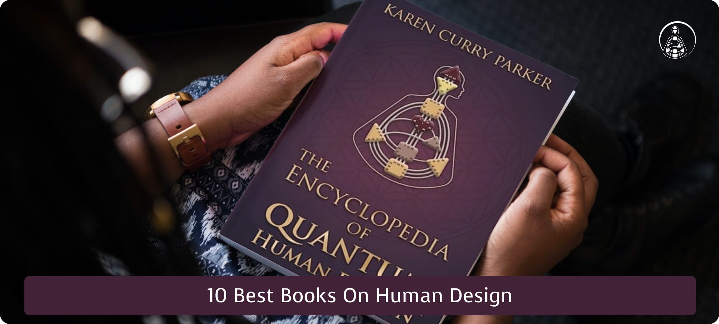 10 Best books on Human Design - The Encyclopedia Of Quantum Human Design