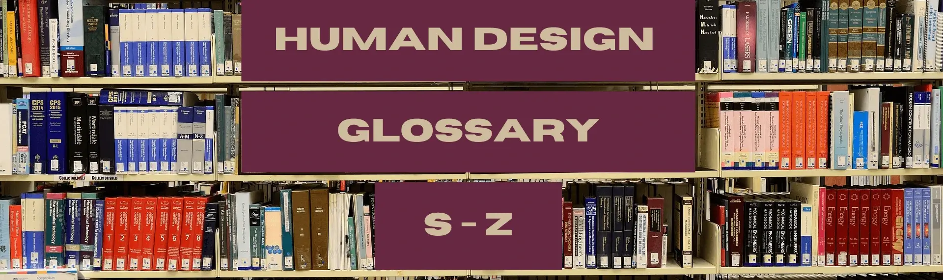 Human Design Glossary S - Z